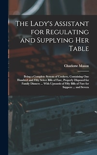 Front cover_The Lady's Assistant for Regulating and Supplying Her Table
