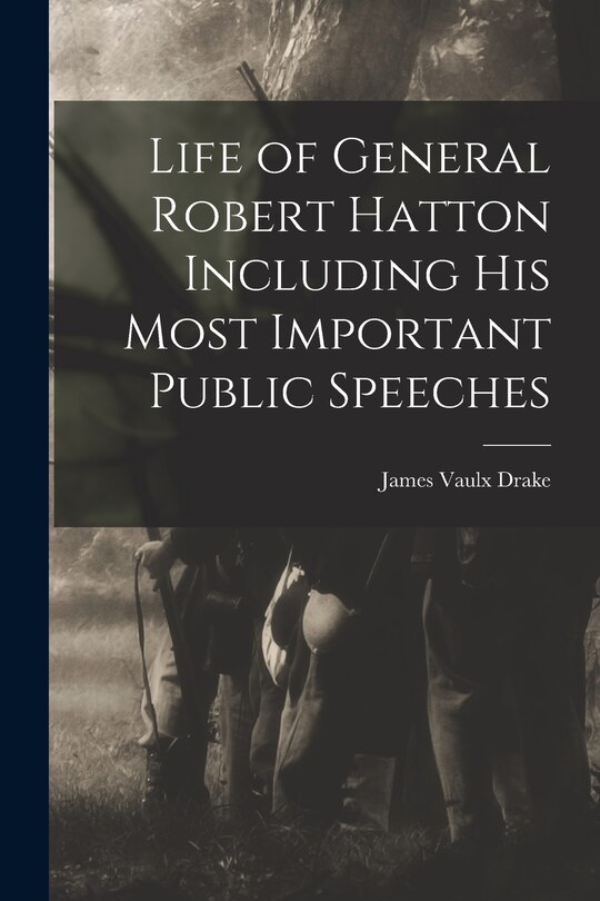 Couverture_Life of General Robert Hatton Including his Most Important Public Speeches