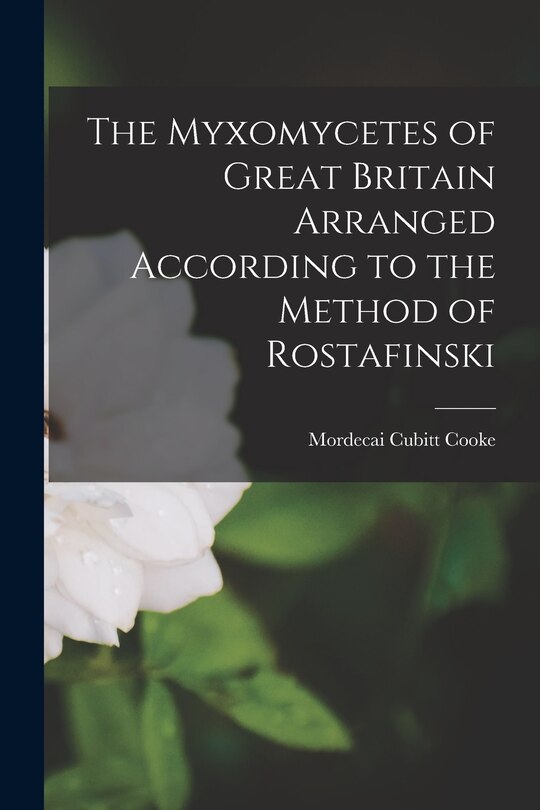Front cover_The Myxomycetes of Great Britain Arranged According to the Method of Rostafinski