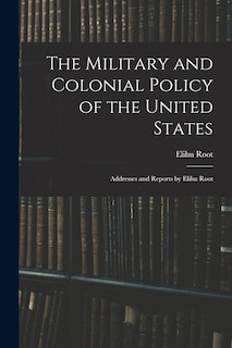 Front cover_The Military and Colonial Policy of the United States