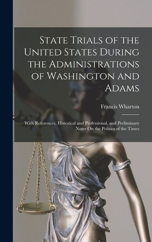 Couverture_State Trials of the United States During the Administrations of Washington and Adams