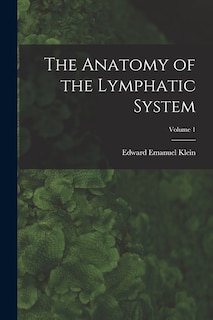 Couverture_The Anatomy of the Lymphatic System; Volume 1