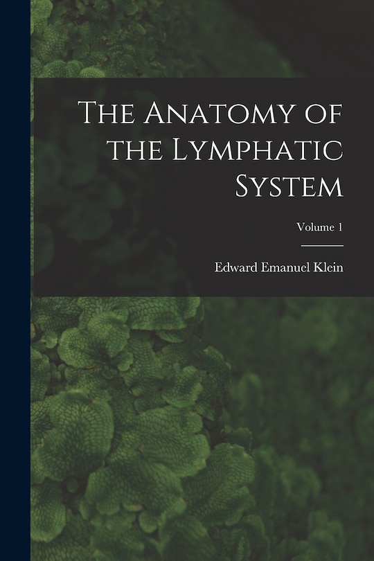 Couverture_The Anatomy of the Lymphatic System; Volume 1