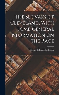 The Slovaks of Cleveland, With Some General Information on the Race