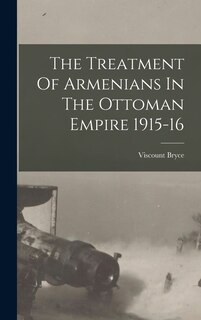 Front cover_The Treatment Of Armenians In The Ottoman Empire 1915-16