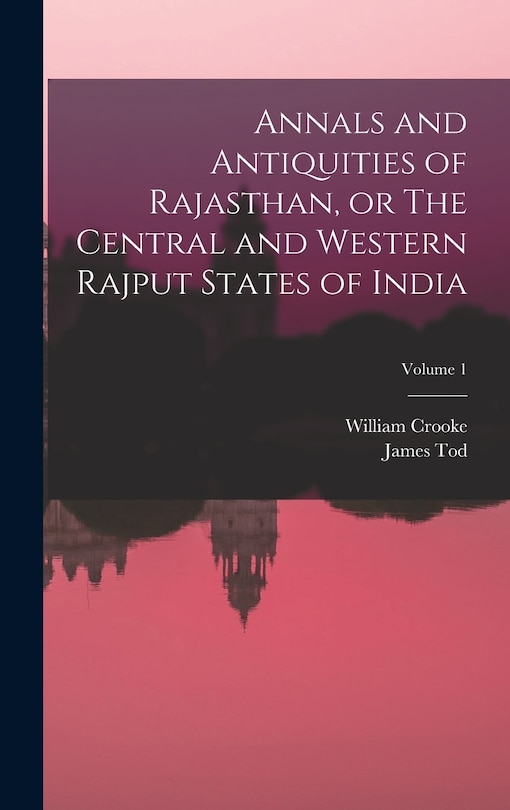 Couverture_Annals and Antiquities of Rajasthan, or The Central and Western Rajput States of India; Volume 1