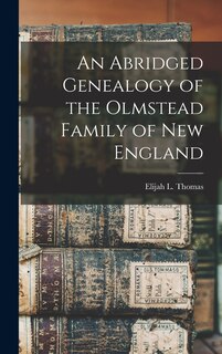 Front cover_An Abridged Genealogy of the Olmstead Family of New England