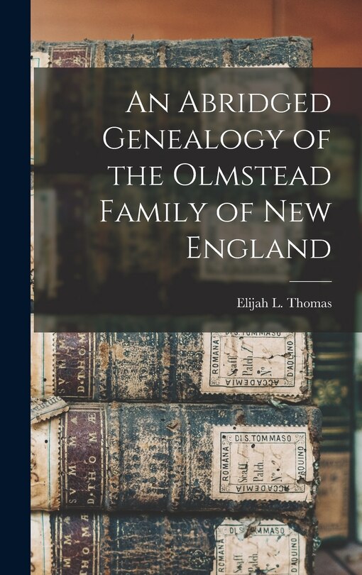 Front cover_An Abridged Genealogy of the Olmstead Family of New England