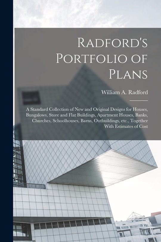 Front cover_Radford's Portfolio of Plans; a Standard Collection of new and Original Designs for Houses, Bungalows, Store and Flat Buildings, Apartment Houses, Banks, Churches, Schoolhouses, Barns, Outbuildings, etc., Together With Estimates of Cost