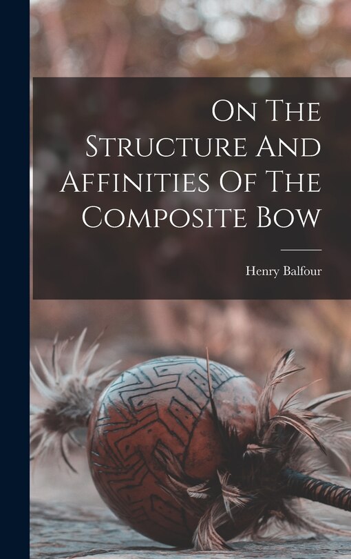 Couverture_On The Structure And Affinities Of The Composite Bow