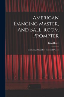 Front cover_American Dancing Master, And Ball-room Prompter