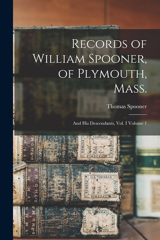 Front cover_Records of William Spooner, of Plymouth, Mass.