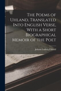 Front cover_The Poems of Uhland, Translated Into English Verse, With a Short Biographical Memoir of the Poet