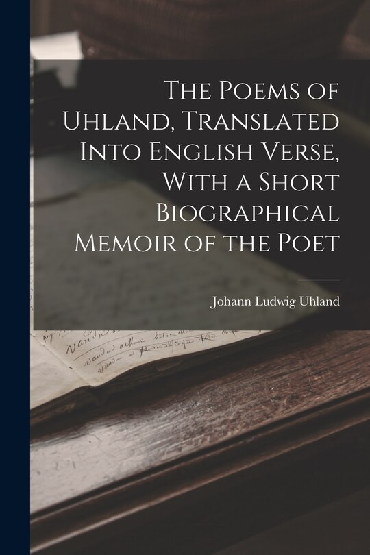 Front cover_The Poems of Uhland, Translated Into English Verse, With a Short Biographical Memoir of the Poet