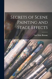 Front cover_Secrets of Scene Painting and Stage Effects
