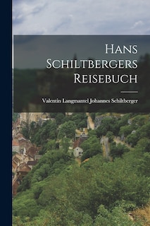 Hans Schiltbergers Reisebuch