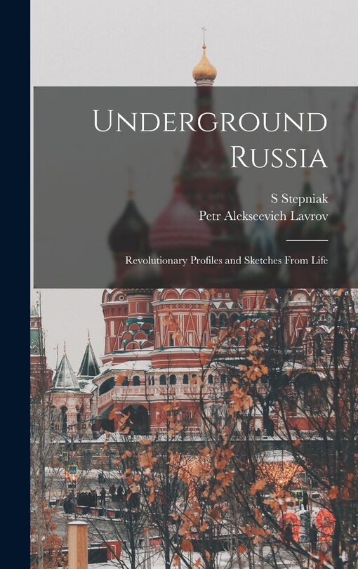 Couverture_Underground Russia; Revolutionary Profiles and Sketches From Life