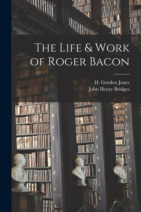 Front cover_The Life & Work of Roger Bacon