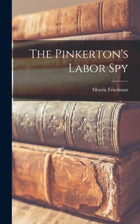 Front cover_The Pinkerton's Labor Spy