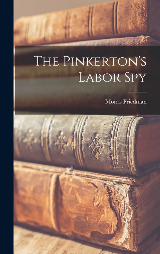 Front cover_The Pinkerton's Labor Spy