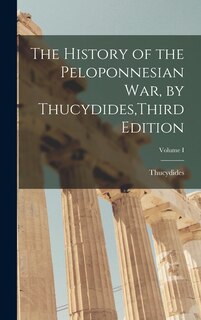 Front cover_The History of the Peloponnesian War, by Thucydides, Third Edition; Volume I