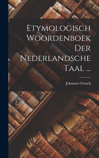 Front cover_Etymologisch Woordenboek Der Nederlandsche Taal ...