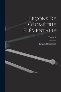Front cover_Le&ccedil;ons De G&eacute;om&eacute;trie &Eacute;l&eacute;mentaire; Volume 1