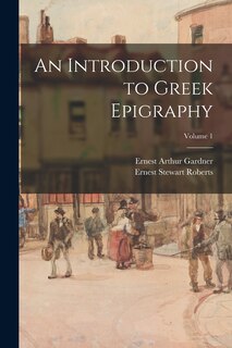 Front cover_An Introduction to Greek Epigraphy; Volume 1