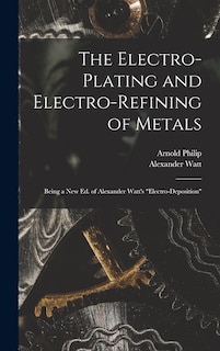 Couverture_The Electro-Plating and Electro-Refining of Metals