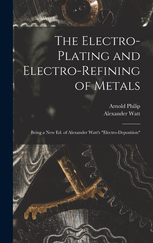 Couverture_The Electro-Plating and Electro-Refining of Metals