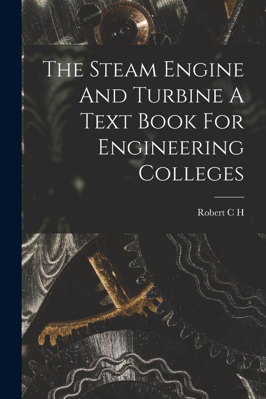 Couverture_The Steam Engine And Turbine A Text Book For Engineering Colleges
