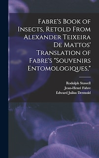 Front cover_Fabre's Book of Insects, Retold From Alexander Teixeira de Mattos' Translation of Fabre's Souvenirs Entomologiques,