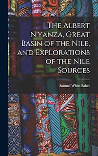 Couverture_The Albert N'yanza, Great Basin of the Nile, and Explorations of the Nile Sources