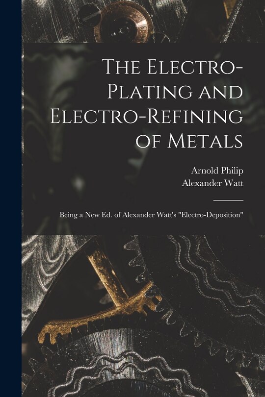 Couverture_The Electro-Plating and Electro-Refining of Metals