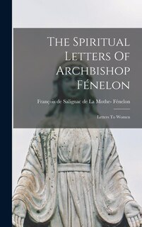 Front cover_The Spiritual Letters Of Archbishop Fénelon