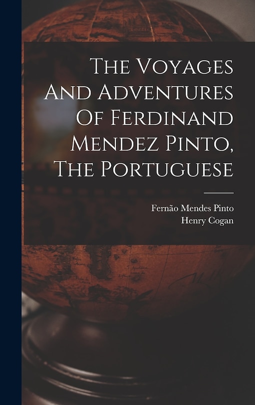 Front cover_The Voyages And Adventures Of Ferdinand Mendez Pinto, The Portuguese