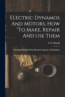 Front cover_Electric Dynamos And Motors, How To Make, Repair And Use Them