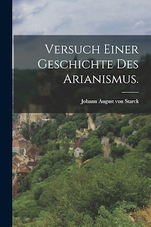 Front cover_Versuch einer Geschichte des Arianismus.