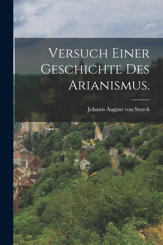 Front cover_Versuch einer Geschichte des Arianismus.