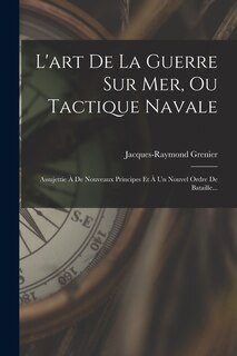 Front cover_L'art De La Guerre Sur Mer, Ou Tactique Navale