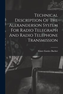 Couverture_Technical Description Of The Alexanderson System For Radio Telegraph And Radio Telephone Transmission