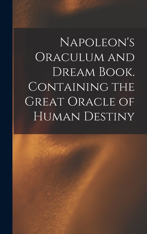 Front cover_Napoleon's Oraculum and Dream Book. Containing the Great Oracle of Human Destiny