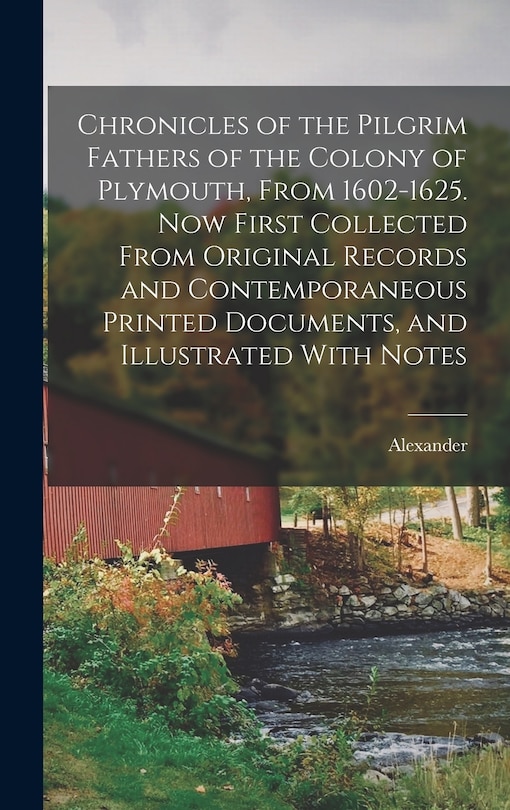 Front cover_Chronicles of the Pilgrim Fathers of the Colony of Plymouth, From 1602-1625. Now First Collected From Original Records and Contemporaneous Printed Documents, and Illustrated With Notes