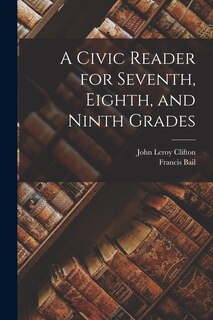 Couverture_A Civic Reader for Seventh, Eighth, and Ninth Grades