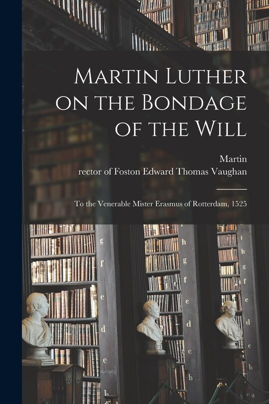 Front cover_Martin Luther on the Bondage of the Will