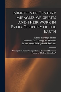 Front cover_Nineteenth Century Miracles, or, Spirits and Their Work in Every Country of the Earth
