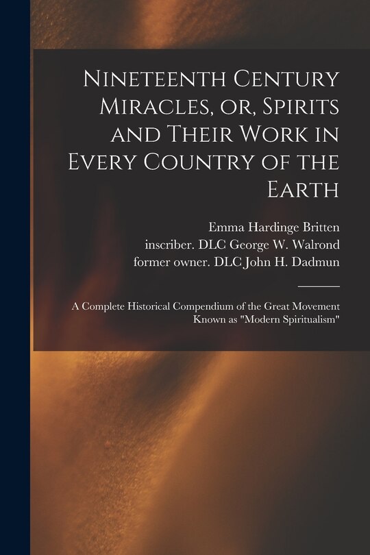 Front cover_Nineteenth Century Miracles, or, Spirits and Their Work in Every Country of the Earth