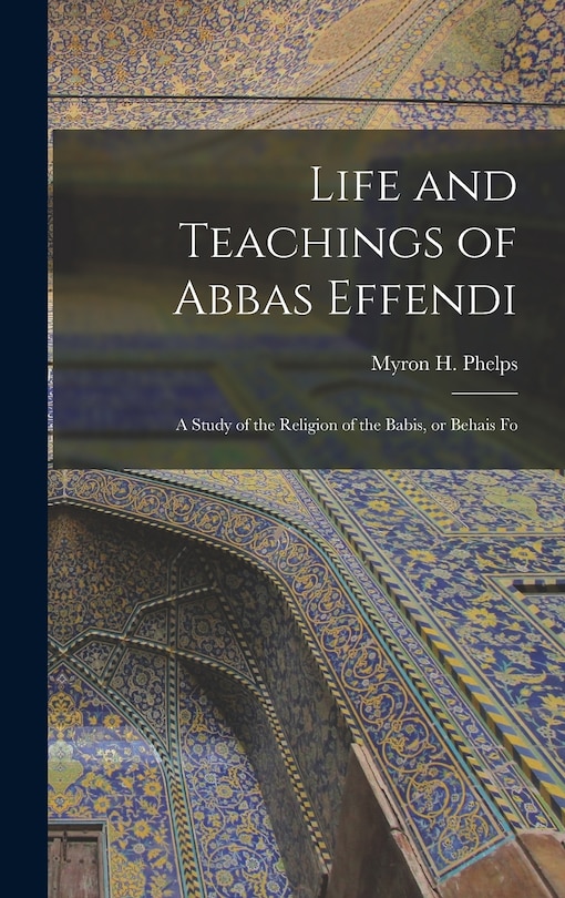 Couverture_Life and Teachings of Abbas Effendi