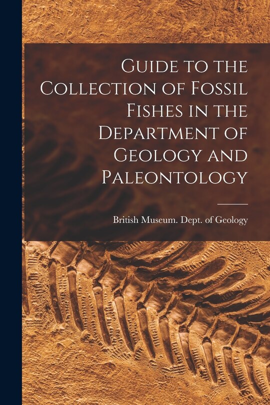 Front cover_Guide to the Collection of Fossil Fishes in the Department of Geology and Paleontology