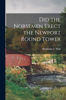 Front cover_Did the Norsemen Erect the Newport Round Tower